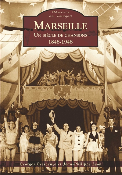 Marseille : un siècle de chansons, 1848-1948