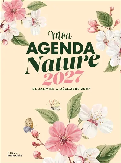 Mon agenda nature 2027 : de janvier à décembre 2027 Mon agenda nature 2027 : de janvier à décembre 2027