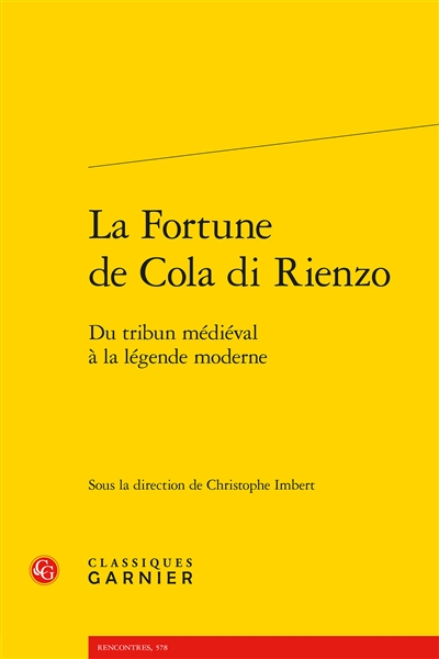 La fortune de Cola di Rienzo : du tribun médiéval à la légende moderne