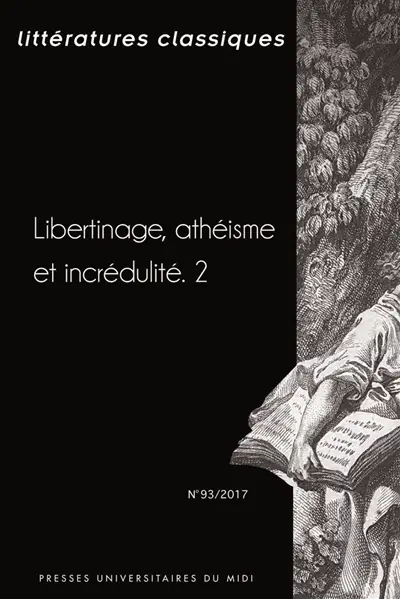 Littératures classiques, n° 93. Libertinage, athéisme et incrédulité (2)