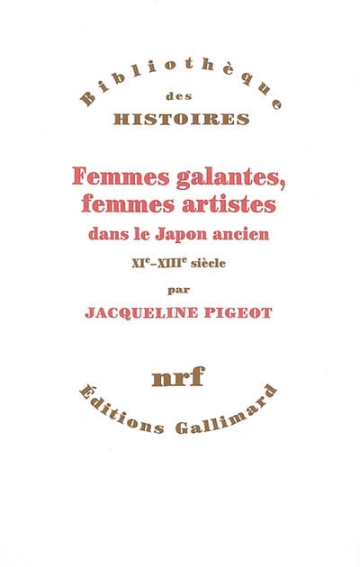 Femmes galantes, femmes artistes dans le Japon ancien : XIe-XIIIe siècle
