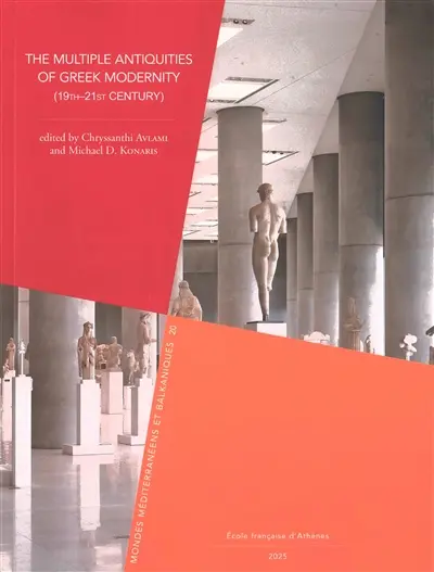 The multiple antiquities of Greek modernity (19th-21st century)
