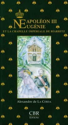 Napoléon III, Eugénie et la chapelle impériale de Biarritz