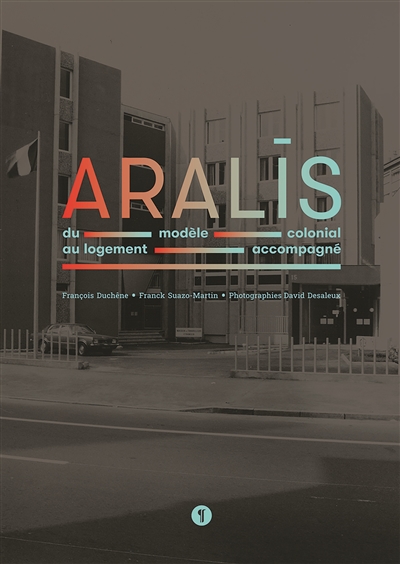 Aralis : du modèle colonial au logement accompagné