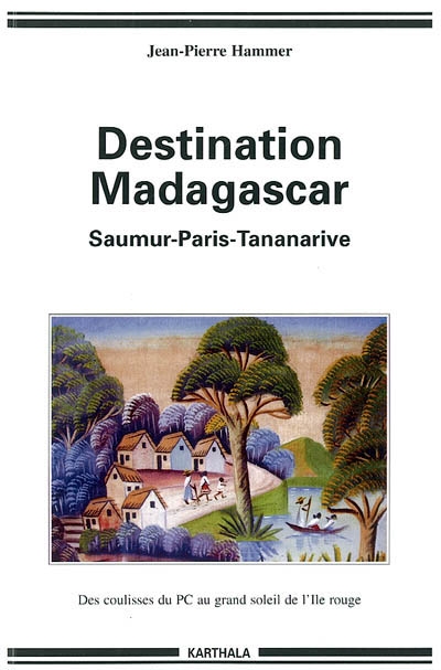 De Saumur à Madagascar : des coulisses obscures du PCF au grand soleil de l'Ile rouge