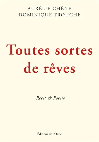 Toutes sortes de rêves : récit & poésie