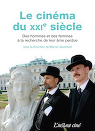 Le cinéma du XXIe siècle : des hommes et des femmes à la recherche de leur âme perdue