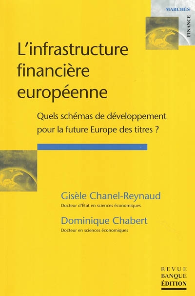 L'infrastructure financière européenne : quels schémas de développement pour la future Europe des titres ?