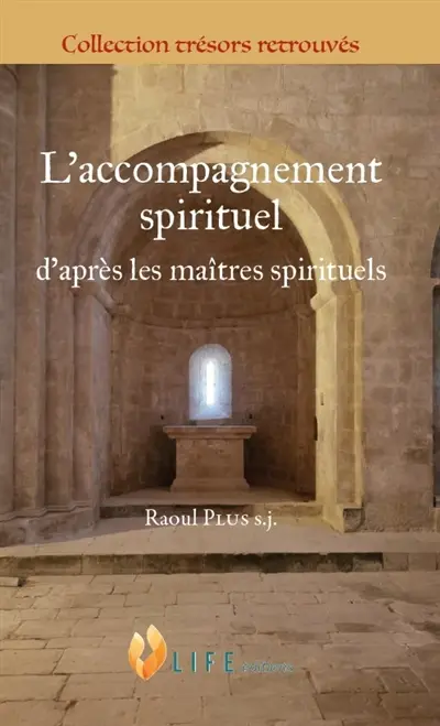 L'accompagnement spirituel : d'après les maîtres spirituels L'accompagnement spirituel : d'après les maîtres spirituels