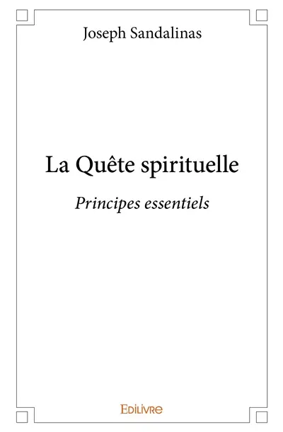 La quête spirituelle : Principes essentiels