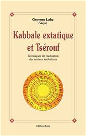 Kabbale extatique et Tsérouf : techniques de méditation des anciens kabbalistes