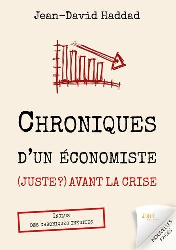 Chroniques d'un économiste (juste ?) avant la crise : inclus des chroniques inédites
