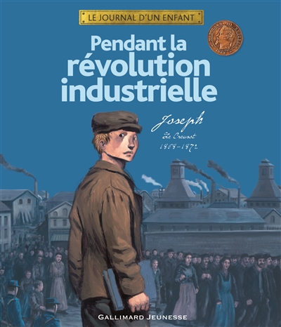 Pendant la révolution industrielle : Joseph : Le Creusot, 1868-1872