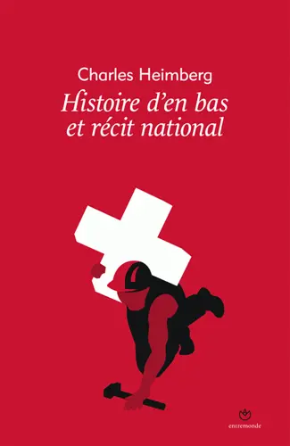 Histoire d'en bas et récit national : un autre regard sur la construction contemporaine de la Suisse