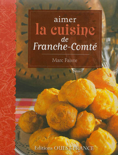 Aimer la cuisine de Franche-Comté