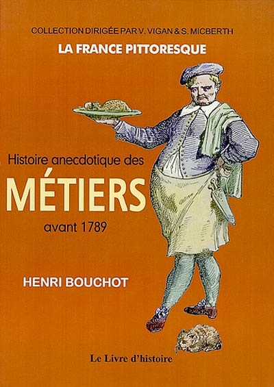 Histoire anecdotique des métiers avant 1789