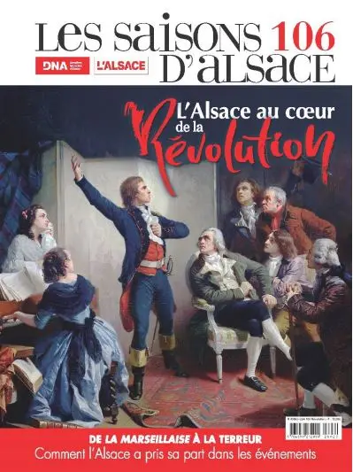 Saisons d'Alsace (Les), n° 106. L'Alsace au coeur de la Révolution : de la Marseillaise à la Terreur, comment l'Alsace a pris sa part dans les événements