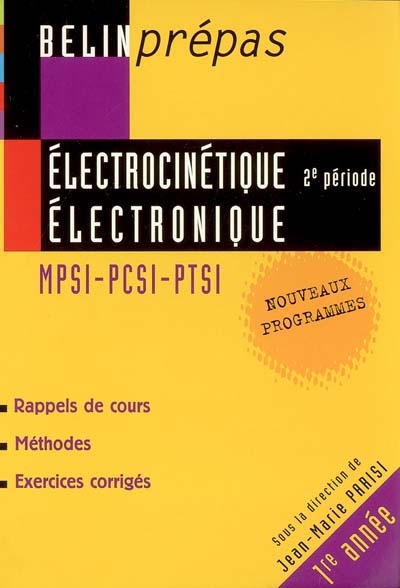 Electrocinétique, électronique 2e période : MPSI-PCSI-PTSI, nouveaux programmes : rappels de cours, méthodes, exercices corrigés