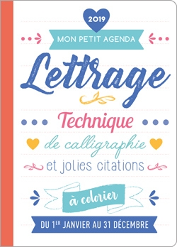 Mon petit agenda lettrage 2019 : techniques de calligraphie et jolies citations à colorier : du 1er janvier au 31 décembre