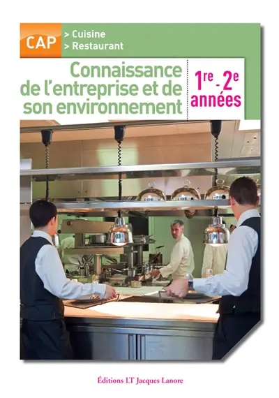 Connaissance de l'entreprise et de son environnement : CAP cuisine, restaurant 1re-2e années