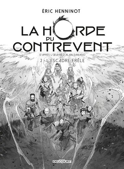 La horde du contrevent. Vol. 2. L'escadre frêle