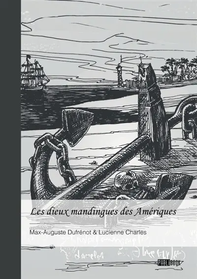 Les dieux mandingues des Amériques : (Histoire romancée)