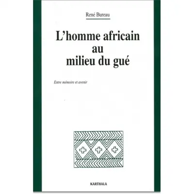 L'homme africain au milieu du gué : entre mémoire et avenir