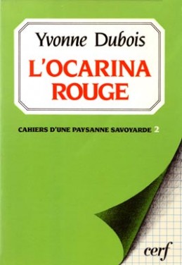 L'ocarina rouge : cahiers d'une paysanne savoyarde