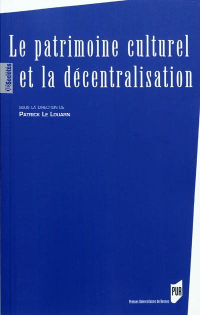 Le patrimoine culturel et la décentralisation : actes du colloque de Nantes des 8 et 9 juin 2009