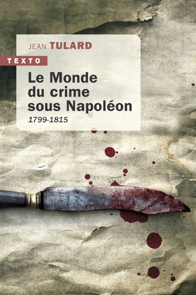 Le monde du crime sous Napoléon : 1799-1815