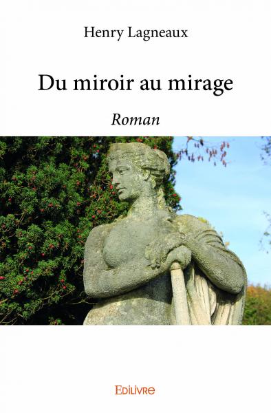 Du miroir au mirage : Roman