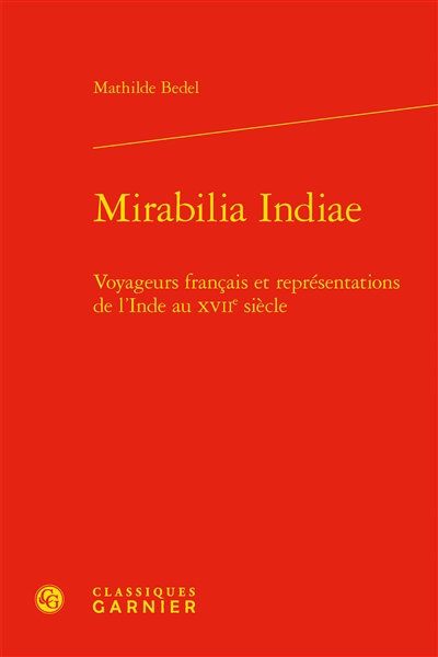 Mirabilia Indiae : voyageurs français et représentations de l'Inde au XVIIe siècle