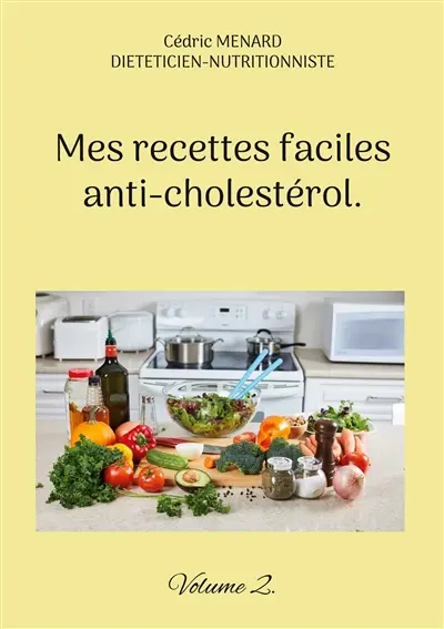 Mes recettes faciles anti-cholestérol : Volume 2.