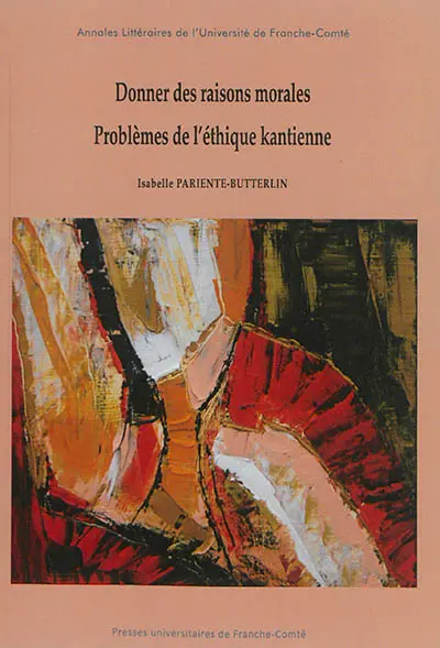 Donner des raisons morales, problèmes de l'éthique kantienne