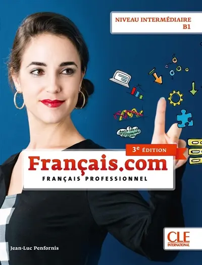 Français.com, niveau intermédiaire : méthode de français professionnel et des affaires