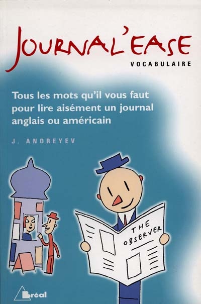 Journal'ease vocabulaire : tous les mots qu'il vous faut pour lire aisément un journal anglais ou américain