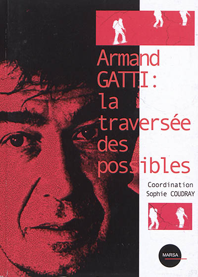 Armand Gatti : la traversée des possibles : essai collectif