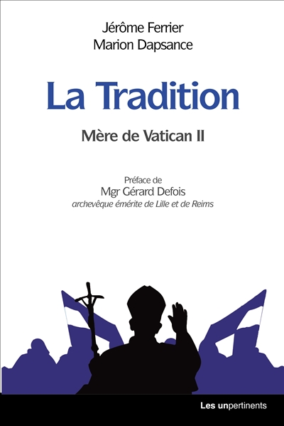 La tradition : mère de Vatican II - Jérôme Ferrier