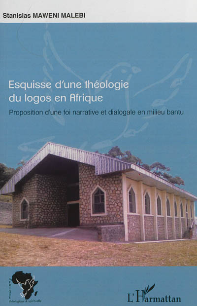 Esquisse d'une théologie du logos en Afrique : proposition d'une foi narrative et diagonale en milieu bantu