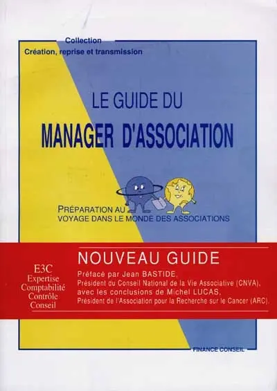 Le guide du manager d'association : préparation au voyage dans le monde des associations
