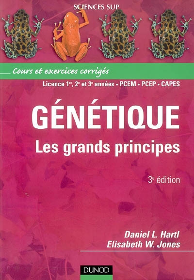 Génétique : les grands principes : cours et exercices corrigés, licence 1re, 2e et 3e années, PCEM, PCEP, CAPES