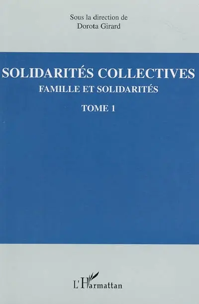 Famille et solidarités. Vol. 1. Solidarités collectives