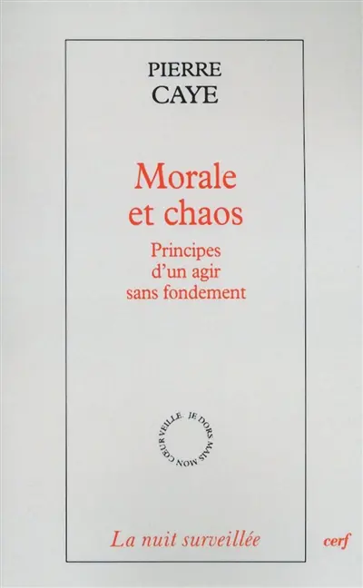 Morale et chaos : principes d'un agir sans fondement