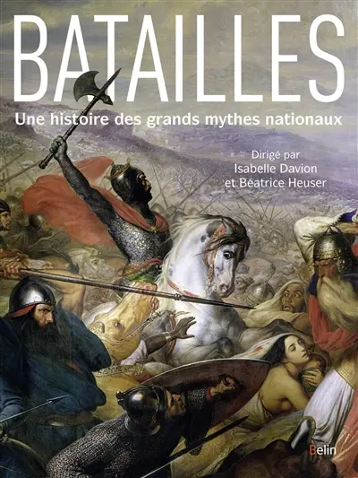 Batailles : une histoire de grands mythes nationaux