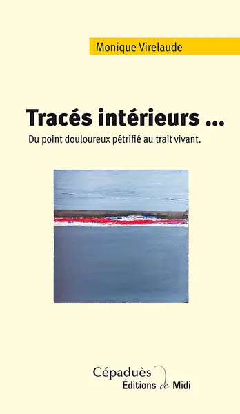 Tracés intérieurs... : du point douloureux pétrifié au trait vivant