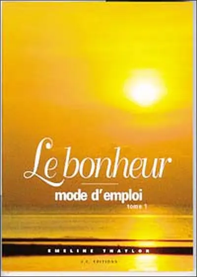 Le bonheur : mode d'emploi. Vol. 1