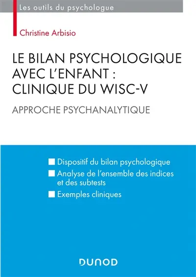 Le bilan psychologique avec l'enfant : clinique du WISC-V : approche psychanalytique