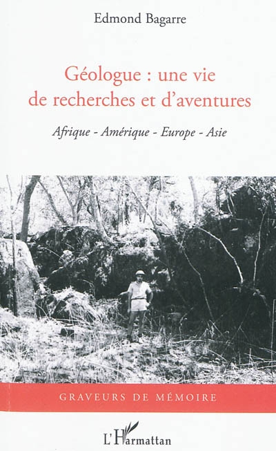 Géologue, une vie de recherches et d'aventures : Afrique, Europe, Asie