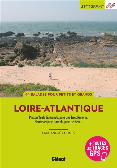 En Loire-Atlantique : presqu'île de Guérande, pays des Trois Rivières, Nantes et pays nantais, pays de Retz... : 44 balades pour petits et grands