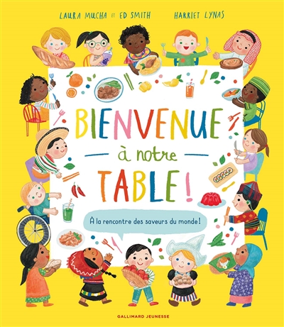 Bienvenue à notre table ! : à la rencontre des saveurs du monde !